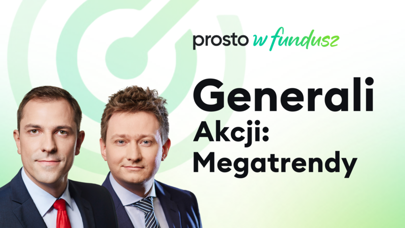 Prosto w fundusz: Generali Akcji: Megatrendy