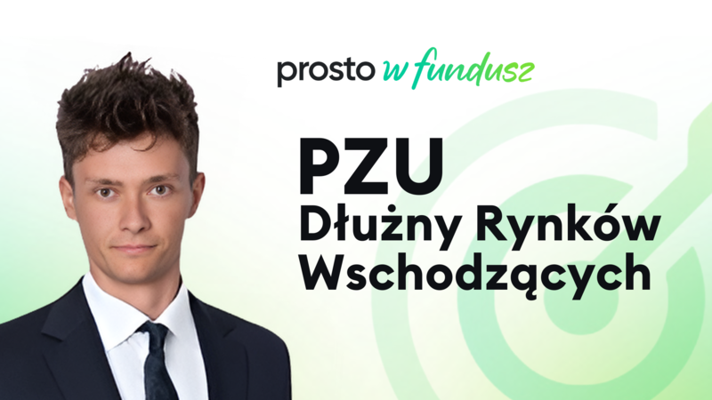 PZU Dłużny Rynków Wschodzących - prosto w fundusz