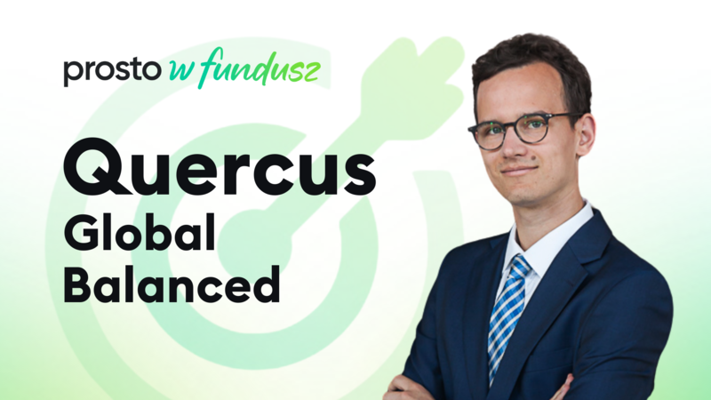 Prosto w fundusz: QUERCUS Global Balanced