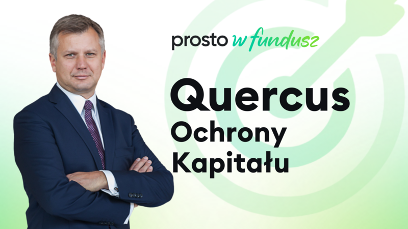 Prosto w fundusz: QUERCUS Ochrony Kapitału