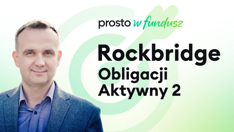 Rockbridge Obligacji Aktywny 2 - prosto w fundusz