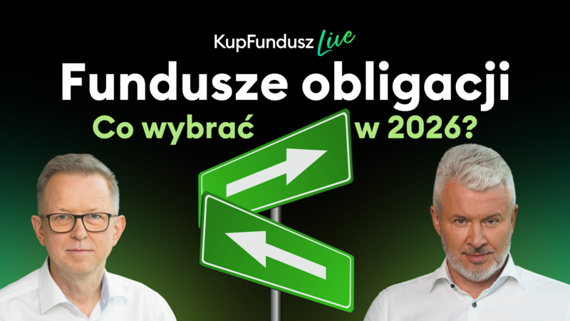 Fundusze obligacji. Co wybrać w 2026 roku?