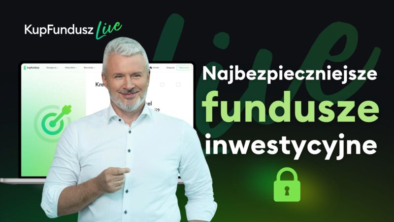 Najbezpieczniejsze fundusze inwestycyjne