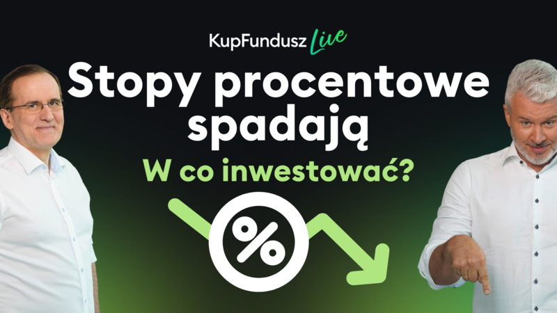Stopy procentowe spadają - w co inwestować?