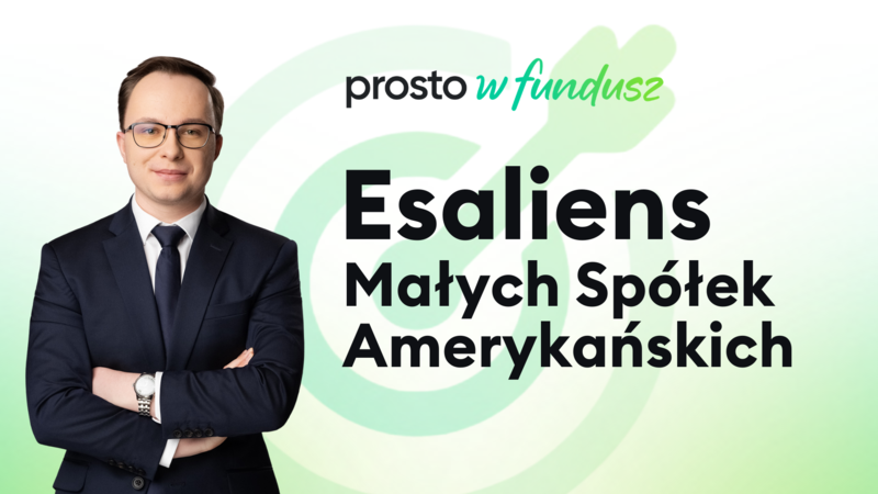 Esaliens Małych Spółek Amerykańskich - prosto w fundusz