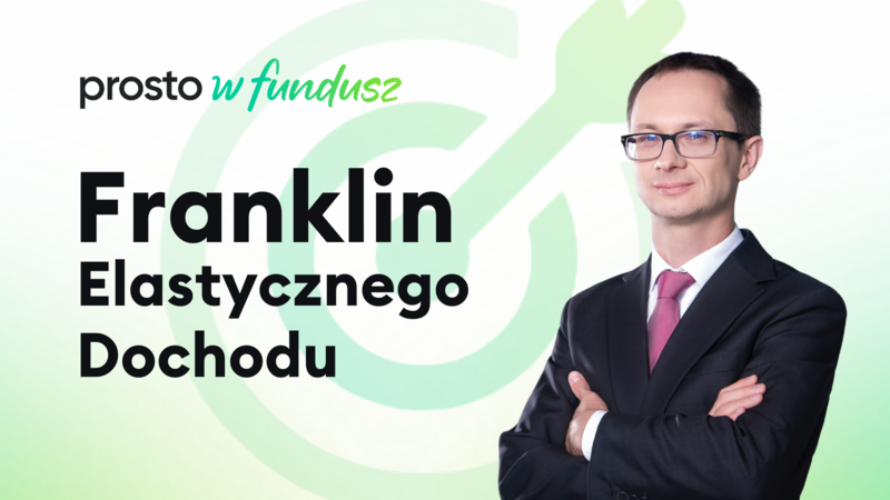 Prosto w fundusz: Franklin Elastycznego Dochodu