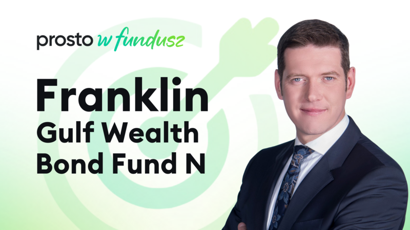 Prosto w fundusz: Franklin Gulf Wealth Bond Fund