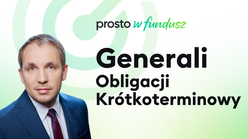 Generali Obligacji Krótkoterminowy - prosto w fundusz