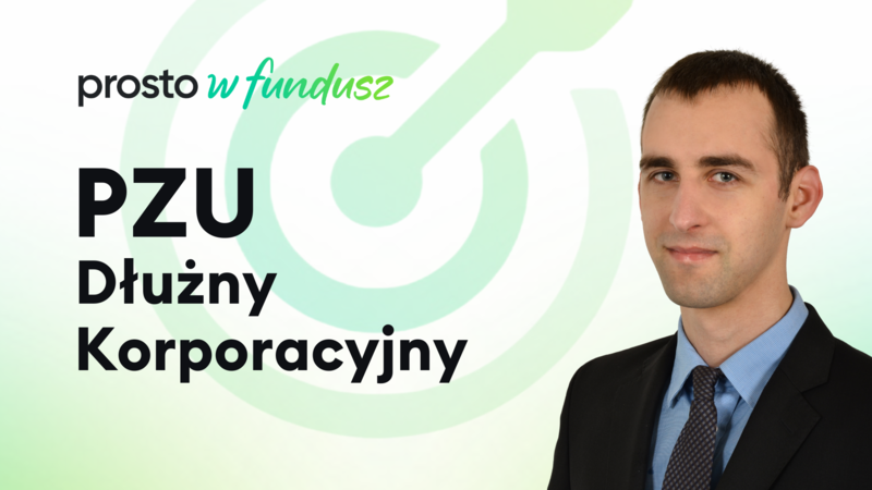 PZU Dłużny Korporacyjny - prosto w fundusz