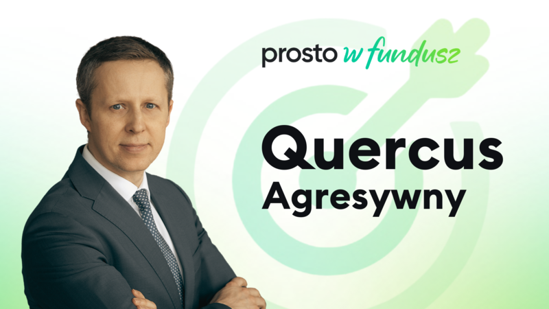 Prosto w fundusz: QUERCUS Agresywny