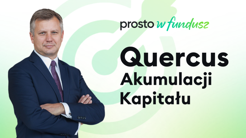 QUERCUS Akumulacji Kapitału - prosto w fundusz