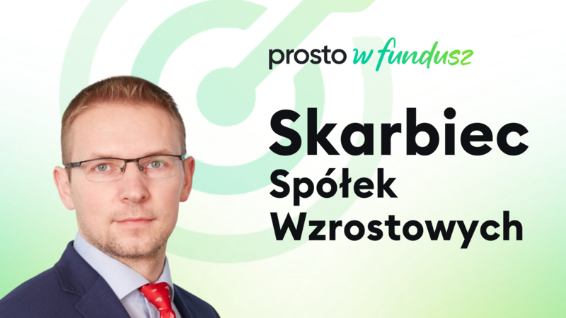 Prosto w fundusz: Skarbiec Spółek Wzrostowych
