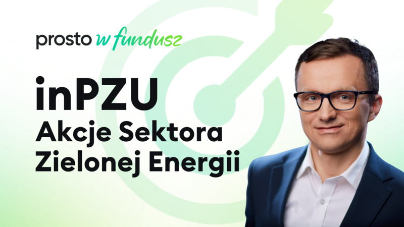 inPZU Akcje Sektora Zielonej Energii - prosto w fundusz
